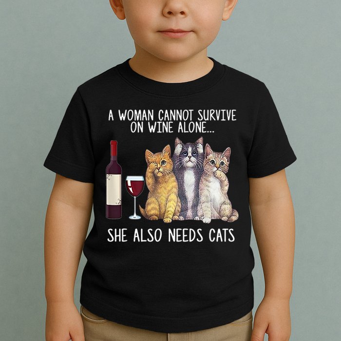 A Woman Cannot Survive On Wine Alone She Also Needs Cat Toddler T-Shirt