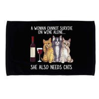 A Woman Cannot Survive On Wine Alone She Also Needs Cat Microfiber Hand Towel