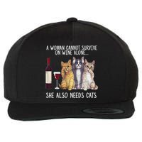 A Woman Cannot Survive On Wine Alone She Also Needs Cat Wool Snapback Cap