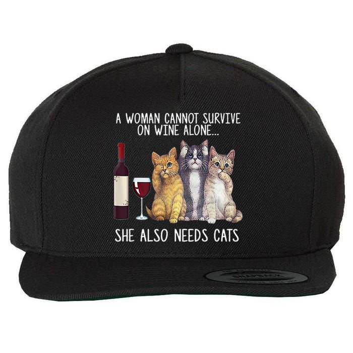 A Woman Cannot Survive On Wine Alone She Also Needs Cat Wool Snapback Cap
