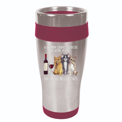 A Woman Cannot Survive On Wine Alone She Also Needs Cat 16oz Travel Tumbler