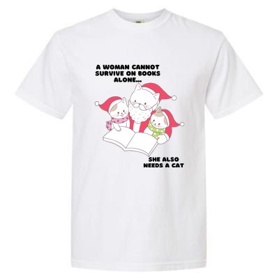 A Woman Cannot Survive On Books Alone She Also Needs A Cat Garment-Dyed Heavyweight T-Shirt