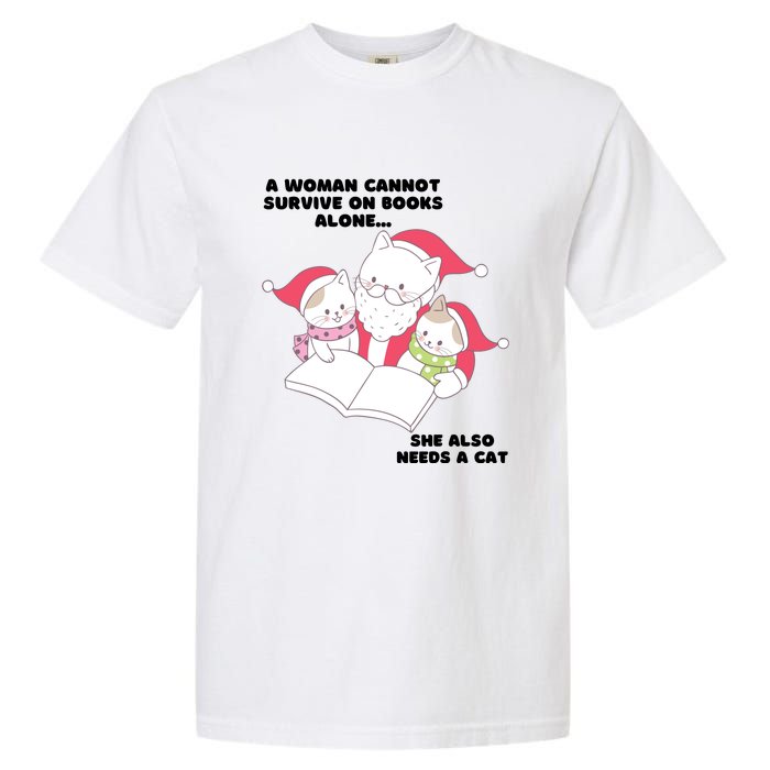 A Woman Cannot Survive On Books Alone She Also Needs A Cat Garment-Dyed Heavyweight T-Shirt