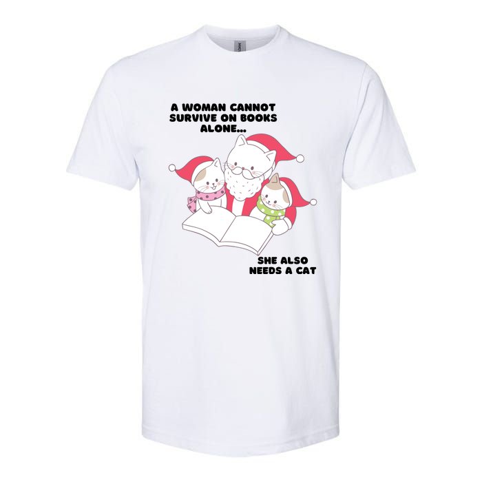 A Woman Cannot Survive On Books Alone She Also Needs A Cat Softstyle CVC T-Shirt