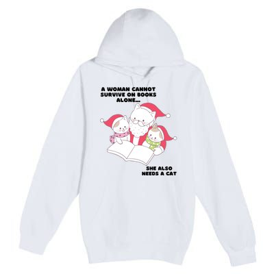 A Woman Cannot Survive On Books Alone She Also Needs A Cat Premium Pullover Hoodie