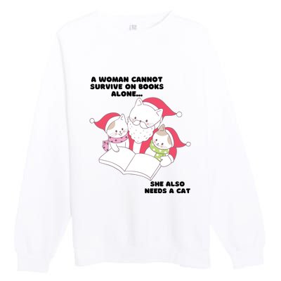 A Woman Cannot Survive On Books Alone She Also Needs A Cat Premium Crewneck Sweatshirt