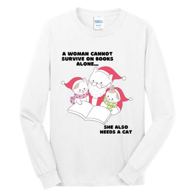 A Woman Cannot Survive On Books Alone She Also Needs A Cat Tall Long Sleeve T-Shirt