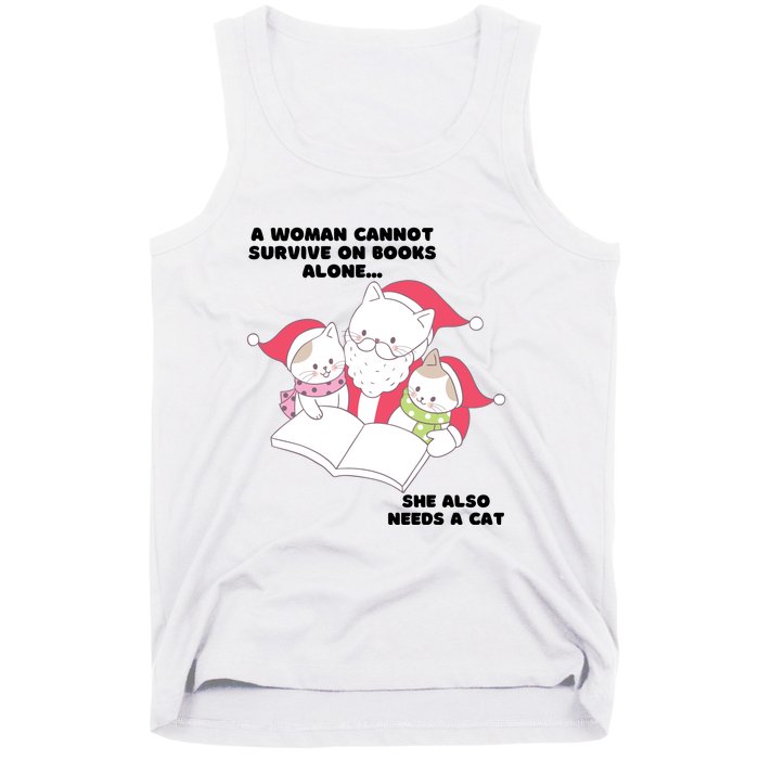 A Woman Cannot Survive On Books Alone She Also Needs A Cat Tank Top