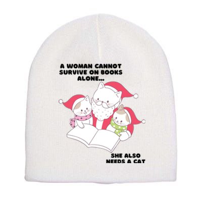 A Woman Cannot Survive On Books Alone She Also Needs A Cat Short Acrylic Beanie