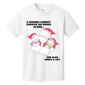 A Woman Cannot Survive On Books Alone She Also Needs A Cat Kids T-Shirt