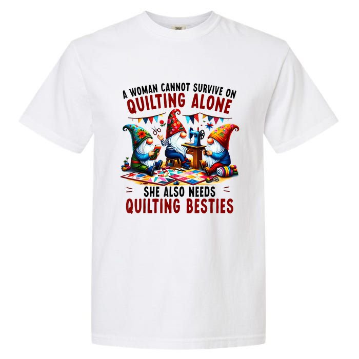 A Woman Cannot Survive On Quilting Alone She Also Needs Garment-Dyed Heavyweight T-Shirt