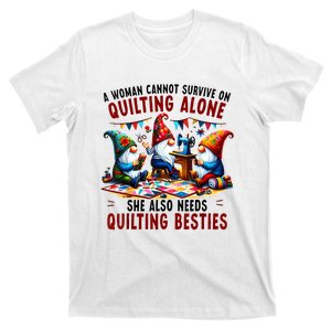 A Woman Cannot Survive On Quilting Alone She Also Needs T-Shirt