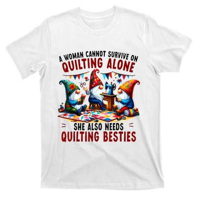 A Woman Cannot Survive On Quilting Alone She Also Needs T-Shirt