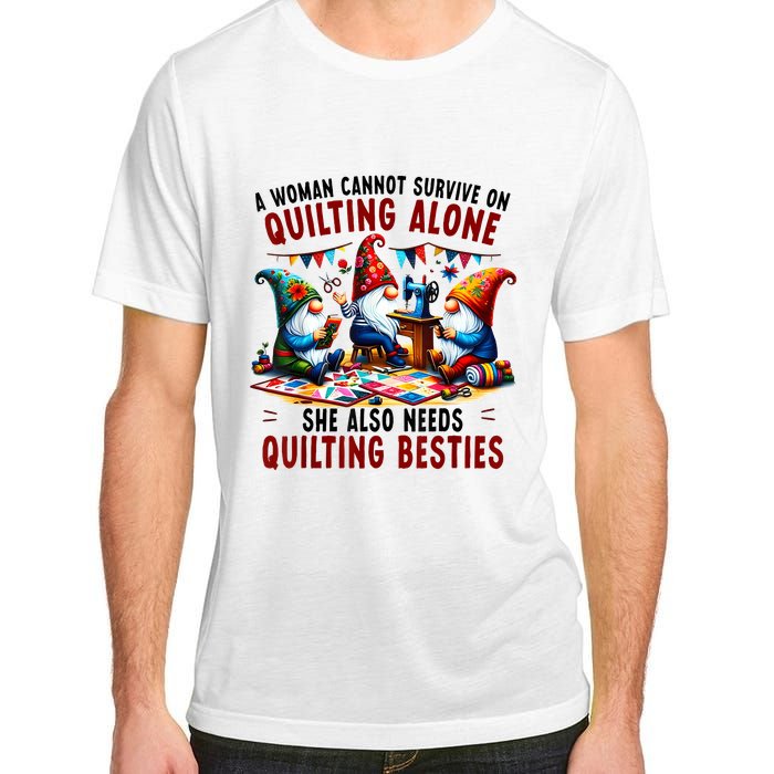 A Woman Cannot Survive On Quilting Alone She Also Needs Adult ChromaSoft Performance T-Shirt