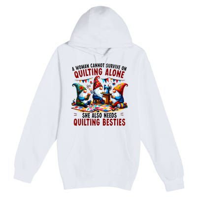 A Woman Cannot Survive On Quilting Alone She Also Needs Premium Pullover Hoodie