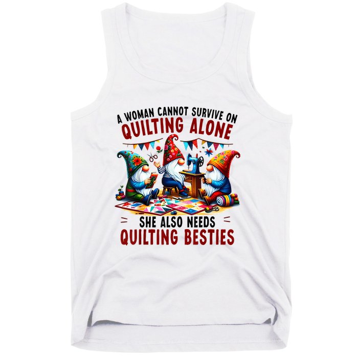 A Woman Cannot Survive On Quilting Alone She Also Needs Tank Top