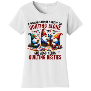 A Woman Cannot Survive On Quilting Alone She Also Needs Women's T-Shirt