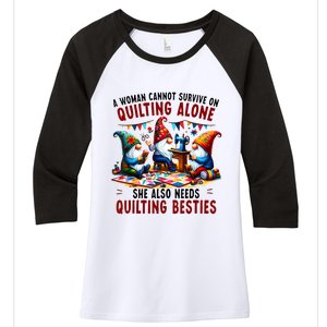 A Woman Cannot Survive On Quilting Alone She Also Needs Women's Tri-Blend 3/4-Sleeve Raglan Shirt