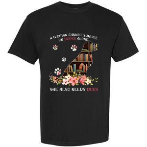 A Woman Cannot Survive On Books Alone She Also Needs Dogs Garment-Dyed Heavyweight T-Shirt