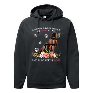 A Woman Cannot Survive On Books Alone She Also Needs Dogs Performance Fleece Hoodie