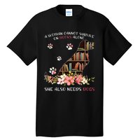 A Woman Cannot Survive On Books Alone She Also Needs Dogs Tall T-Shirt