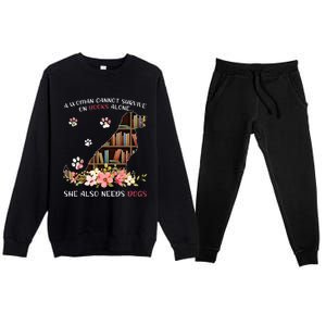 A Woman Cannot Survive On Books Alone She Also Needs Dogs Premium Crewneck Sweatsuit Set