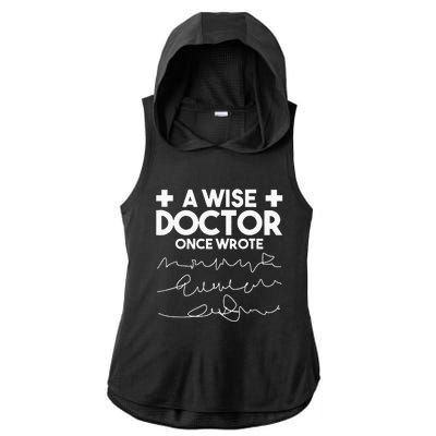 A Wise Doctor Once Wrote Funny Medical Doctor Handwriting Ladies PosiCharge Tri-Blend Wicking Draft Hoodie Tank