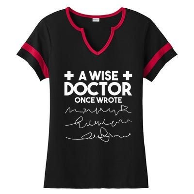 A Wise Doctor Once Wrote Funny Medical Doctor Handwriting Ladies Halftime Notch Neck Tee