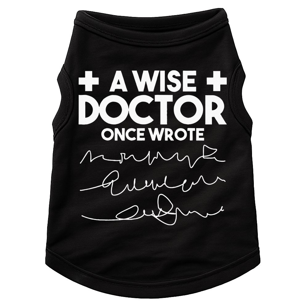 A Wise Doctor Once Wrote Funny Medical Doctor Handwriting Doggie Tank
