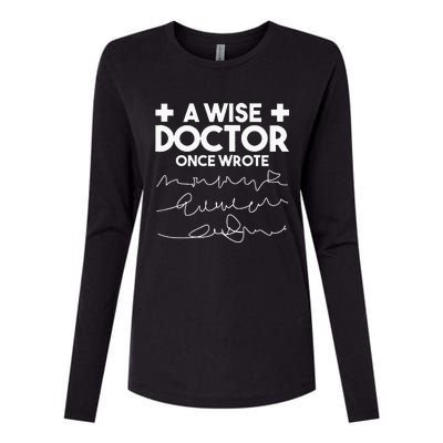 A Wise Doctor Once Wrote Funny Medical Doctor Handwriting Womens Cotton Relaxed Long Sleeve T-Shirt