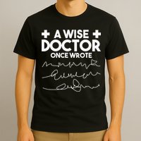 A Wise Doctor Once Wrote Funny Medical Doctor Handwriting T-Shirt