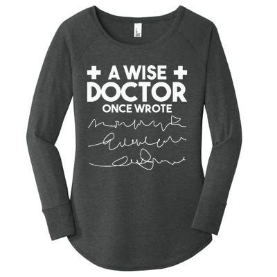 A Wise Doctor Once Wrote Funny Medical Doctor Handwriting Women's Perfect Tri Tunic Long Sleeve Shirt