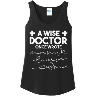 A Wise Doctor Once Wrote Funny Medical Doctor Handwriting Ladies Essential Tank