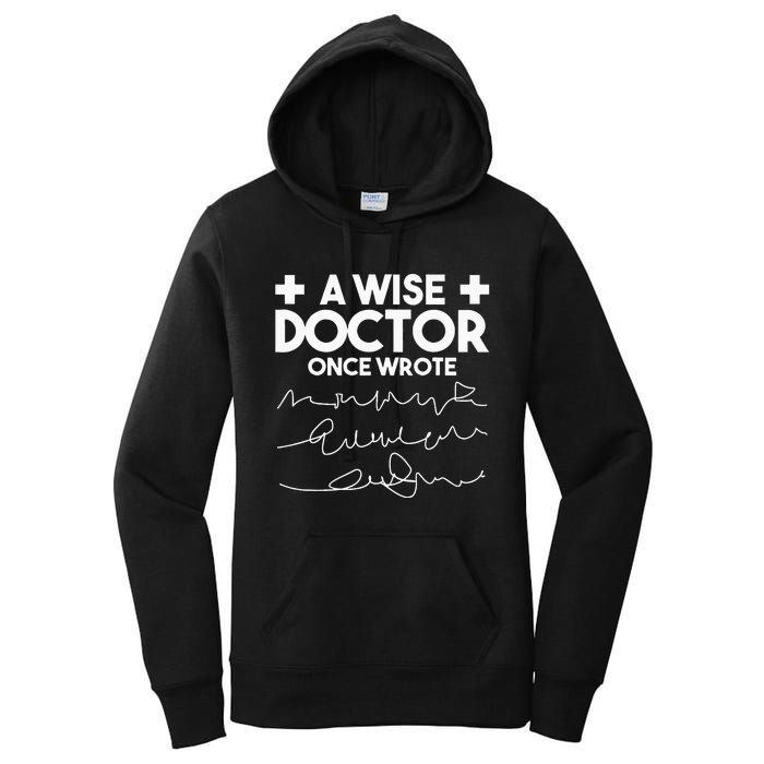 A Wise Doctor Once Wrote Funny Medical Doctor Handwriting Women's Pullover Hoodie