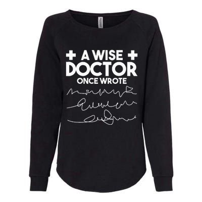 A Wise Doctor Once Wrote Funny Medical Doctor Handwriting Womens California Wash Sweatshirt