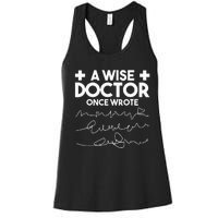 A Wise Doctor Once Wrote Funny Medical Doctor Handwriting Women's Racerback Tank