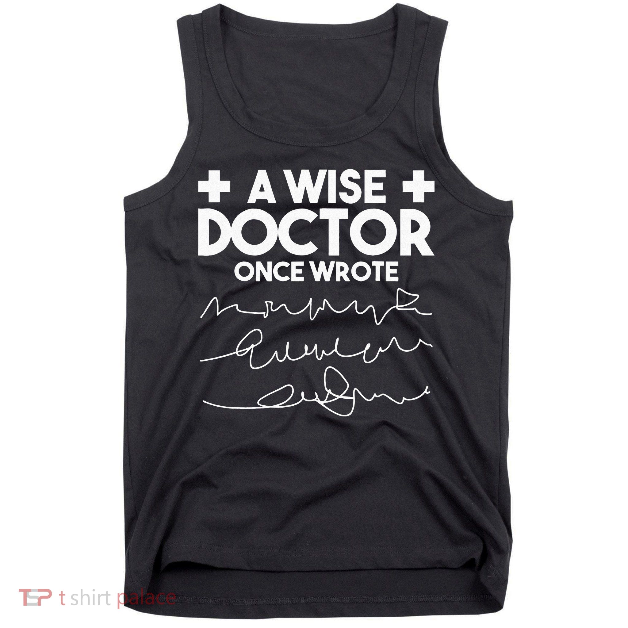 A Wise Doctor Once Wrote Funny Medical Doctor Handwriting Tank Top