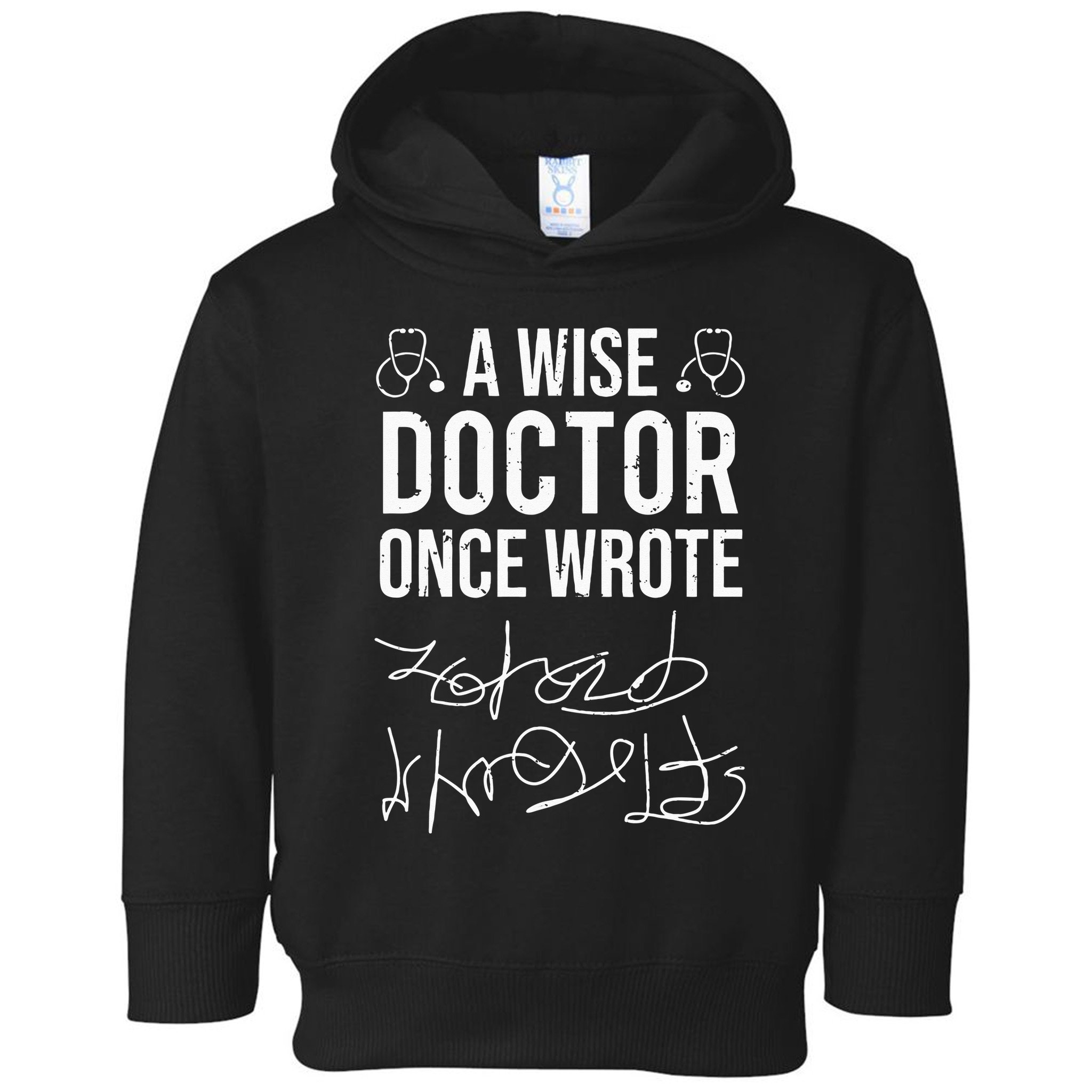 A Wise Doctor Once Wrote Medical Doctor Handwriting Funny Toddler Hoodie