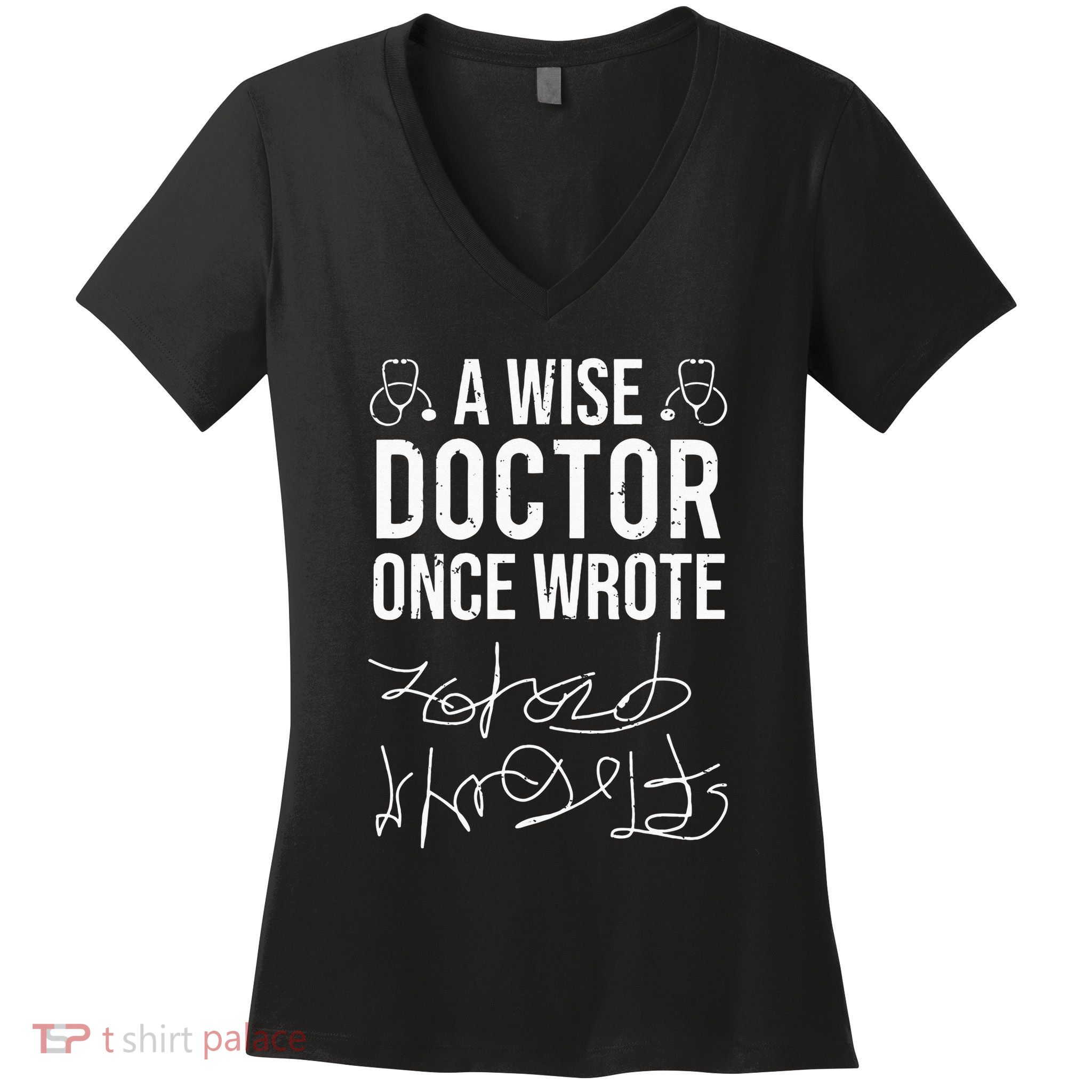 A Wise Doctor Once Wrote Medical Doctor Handwriting Funny Women's V-Neck T-Shirt