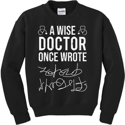 A Wise Doctor Once Wrote Medical Doctor Handwriting Funny Kids Sweatshirt