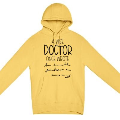 A Wise Doctor Once Wrote Funny Medical Doctor Handwriting Premium Pullover Hoodie