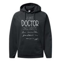 A Wise Doctor Once Wrote Funny Medical Doctor Handwriting Performance Fleece Hoodie