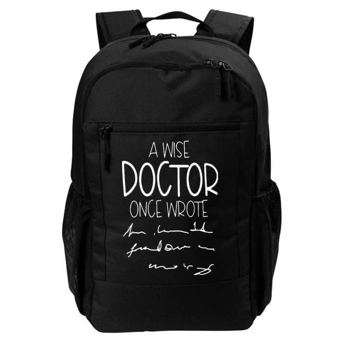 A Wise Doctor Once Wrote Funny Medical Doctor Handwriting Backpack
