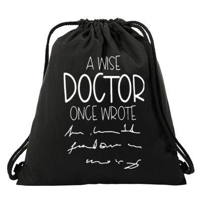 A Wise Doctor Once Wrote Funny Medical Doctor Handwriting Drawstring Bag