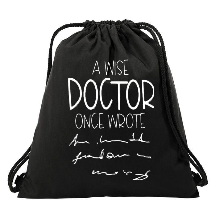 A Wise Doctor Once Wrote Funny Medical Doctor Handwriting Drawstring Bag