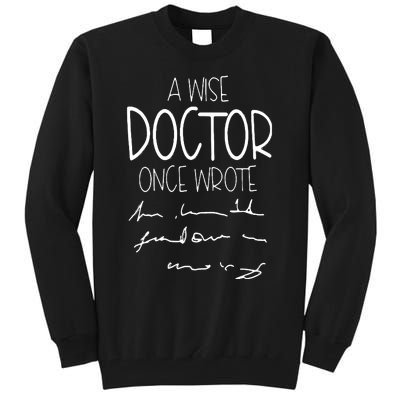 A Wise Doctor Once Wrote Funny Medical Doctor Handwriting Tall Sweatshirt