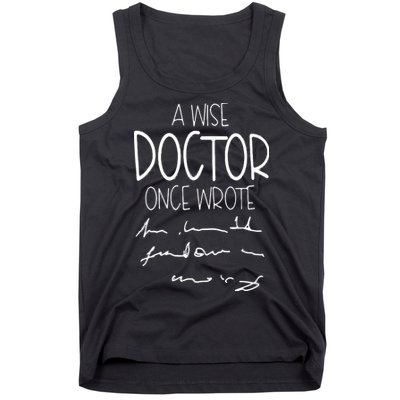 A Wise Doctor Once Wrote Funny Medical Doctor Handwriting Tank Top