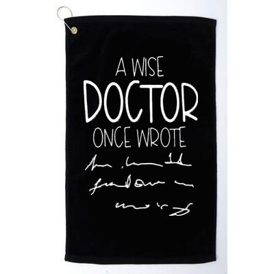 A Wise Doctor Once Wrote Funny Medical Doctor Handwriting Golf Towel