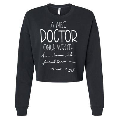 A Wise Doctor Once Wrote Funny Medical Doctor Handwriting Cropped Pullover Crew