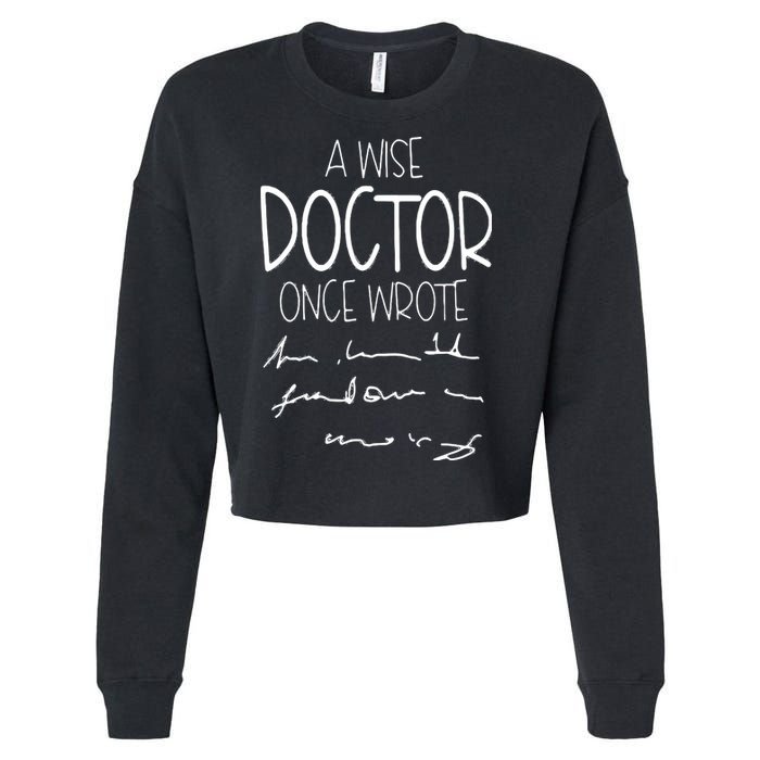 A Wise Doctor Once Wrote Funny Medical Doctor Handwriting Cropped Pullover Crew